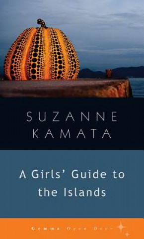 Knjiga Girls' Guide to the Islands Suzanne Kamata