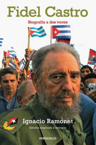 Carte Fidel Castro. Biografia a DOS Voces / Fidel Castro Biography Ignacio Ramonet