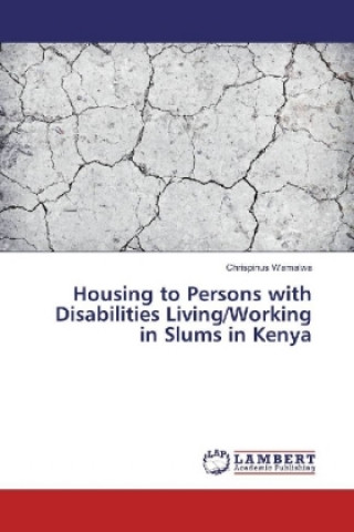 Książka Housing to Persons with Disabilities Living/Working in Slums in Kenya Chrispinus Wamalwa