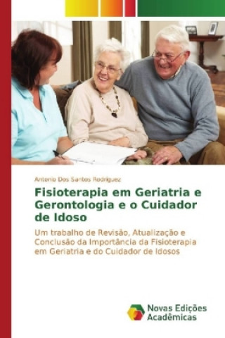 Carte Fisioterapia em Geriatria e Gerontologia e o Cuidador de Idoso Antonio dos Santos Rodriguez