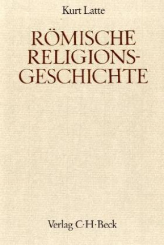 Könyv Römische Religionsgeschichte Kurt Latte