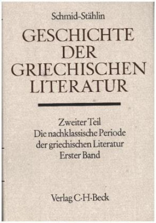 Книга Geschichte der griechischen Literatur, Die nachklassische Periode der griechischen Literatur. Tl.1 Wilhelm Schmid
