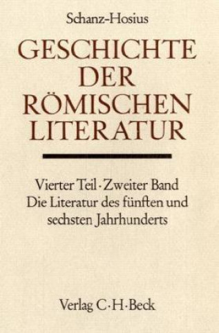 Könyv Geschichte der römischen Literatur, Die Literatur des 5. und 6. Jahrhunderts Martin Schanz