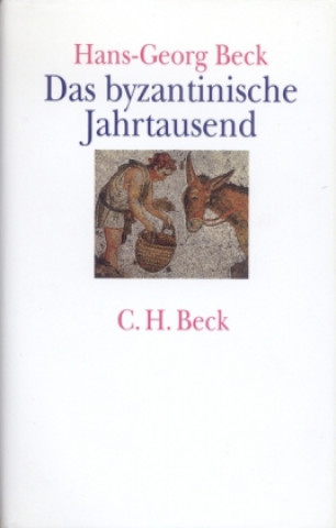 Könyv Das byzantinische Jahrtausend Hans-Georg Beck