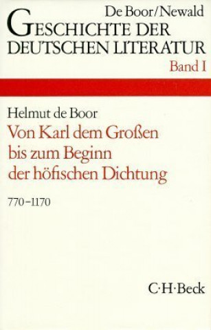 Książka Die deutsche Literatur von Karl dem Großen bis zum Beginn der höfischen Dichtung 770-1170 Helmut de Boor