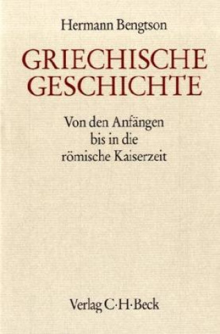 Kniha Griechische Geschichte von den Anfängen bis in die römische Kaiserzeit Hermann Bengtson