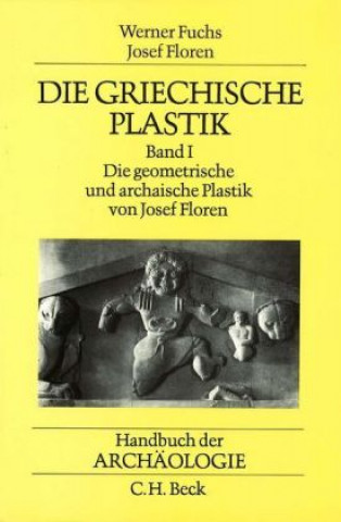 Kniha Die griechische Plastik. Bd.1 Josef Floren