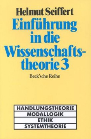 Kniha Einführung in die Wissenschaftstheorie. Tl.3 Helmut Seiffert