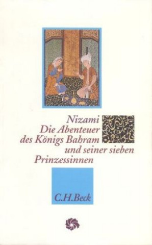 Kniha Die Abenteuer des Königs Bahram und seiner sieben Prinzessinnen Nizami