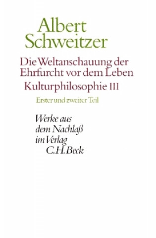 Carte Die Weltanschauung der Ehrfurcht vor dem Leben: Kulturphilosophie III. Tle.1-2 Albert Schweitzer