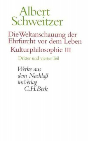 Carte Die Weltanschauung der Ehrfurcht vor dem Leben: Kulturphilosophie III. Tle.3-4 Albert Schweitzer