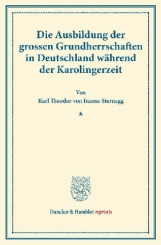 Carte Die Ausbildung der grossen Grundherrschaften in Deutschland während der Karolingerzeit. Karl Theodor von Inama-Sternegg