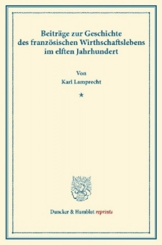 Carte Beiträge zur Geschichte des französischen Wirthschaftslebens im elften Jahrhundert. Karl Lamprecht
