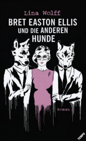 Kniha Bret Easton Ellis und die anderen Hunde Lina Wolff