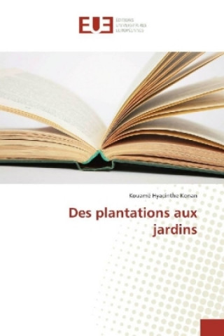 Kniha Des plantations aux jardins Kouamé Hyacinthe Konan