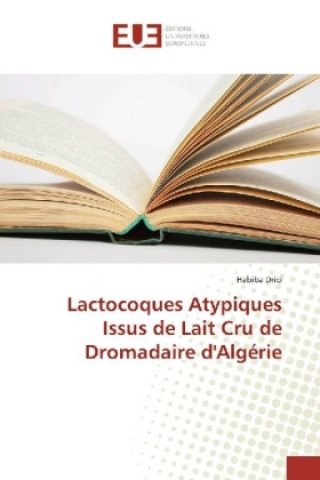 Buch Lactocoques Atypiques Issus de Lait Cru de Dromadaire d'Algérie Habiba Drici