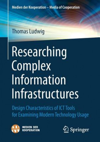 Könyv Researching Complex Information Infrastructures Thomas Ludwig