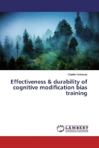 Carte Effectiveness & durability of cognitive modification bias training Charlie Hathaway