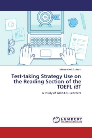 Książka Test-taking Strategy Use on the Reading Section of the TOEFL iBT Mohammed S. Assiri