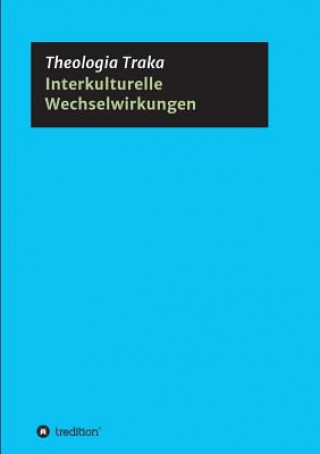 Książka Interkulturelle Wechselwirkungen Theologia Traka