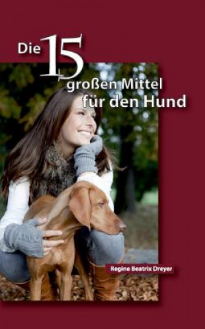 Kniha funfzehn grossen Mittel fur den Hund Regine Beatrix Dreyer