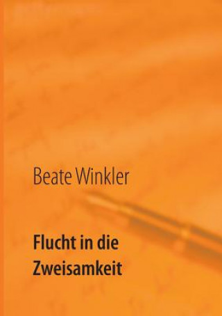 Kniha Flucht in die Zweisamkeit Beate Winkler