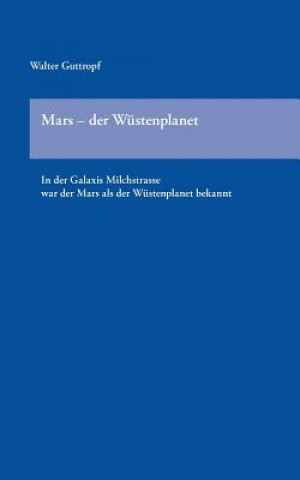 Kniha Mars - der Wustenplanet Walter Guttropf