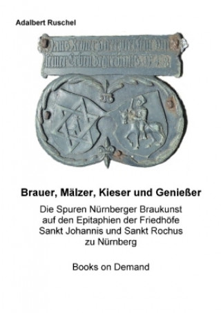 Kniha Brauer, Mälzer, Kieser und Genießer Adalbert Ruschel