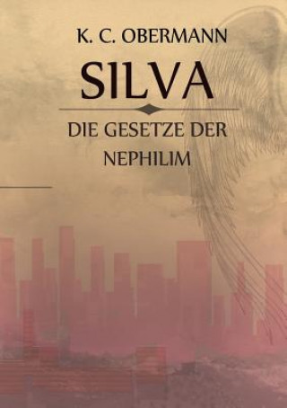 Kniha Silva - Die Gesetze der Nephilim K. C. Obermann