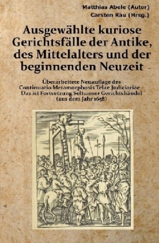 Kniha Ausgewählte kuriose Gerichtsfälle der Antike, des Mittelalters und der beginnenden Neuzeit Matthias Abele