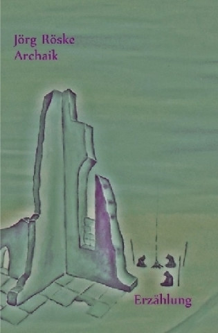 Knjiga Archaik Jörg Röske