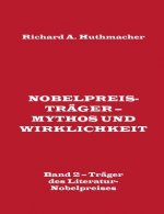 Carte Nobelpreistrager - Mythos und Wirklichkeit. Band 2 - Trager des Literatur-Nobelpreises Richard A. Huthmacher