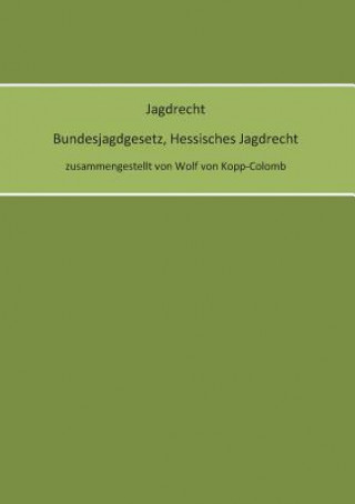 Kniha Jagdrecht Bundesjagdgesetz, Hessisches Jagdrecht Wolf von Kopp-Colomb