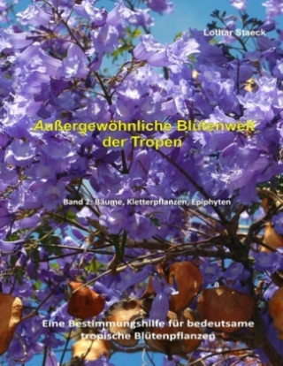 Kniha Außergewöhnliche Blütenwelt der Tropen Band 2 Lothar Staeck
