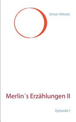 Knjiga Merlin's Erzahlungen II Simon Mihelic