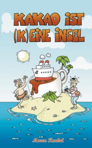 Kniha Kakao ist (k)eine Insel Maren Kunkel