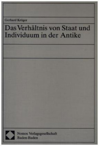 Könyv Das Verhältnis zwischen Staat und Individuum in der Antike Gerhard Krüger