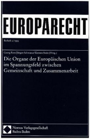 Kniha Die Organe der Europäischen Union im Spannungsfeld zwischen Gemeinschaft und Zusammenarbeit Georg Ress