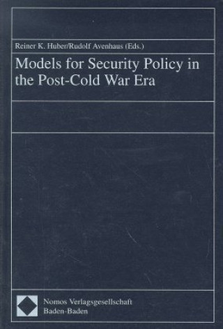 Kniha Models for Security Policy in the Post-Cold War Era Reiner K. Huber