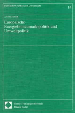 Könyv Europäische Energiebinnenmarktpolitik und Umweltpolitik Andrea Schaub