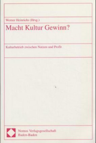 Книга Macht Kultur Gewinn? Werner Heinrichs