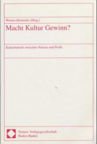 Kniha Macht Kultur Gewinn? Werner Heinrichs