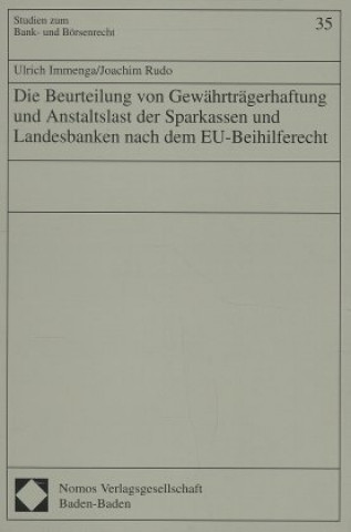 Könyv Die Beurteilung von Gewährträgerhaftung und Anstaltslast der Sparkassen und Landesbanken nach dem EU-Beihilferecht Ulrich Immenga