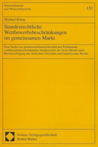 Kniha Standesrechtliche Wettbewerbsbeschränkungen im gemeinsamen Markt Michael König