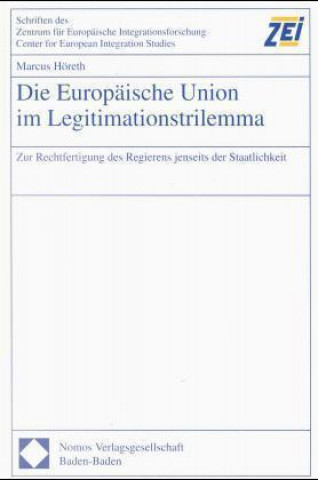 Kniha Die Europäische Union im Legitimationstrilemma Marcus Höreth