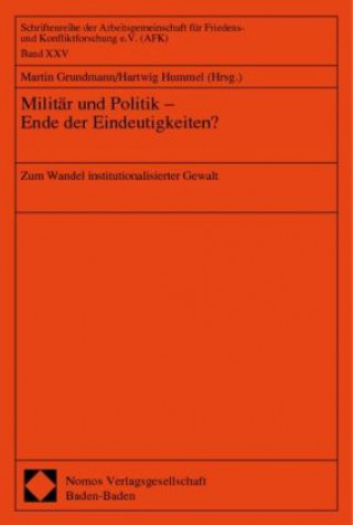 Könyv Militär und Politik, Ende der Eindeutigkeiten? Martin Grundmann