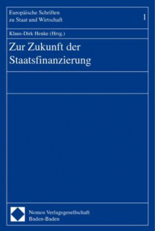 Książka Zur Zukunft der Staatsfinanzierung Klaus-Dirk Henke