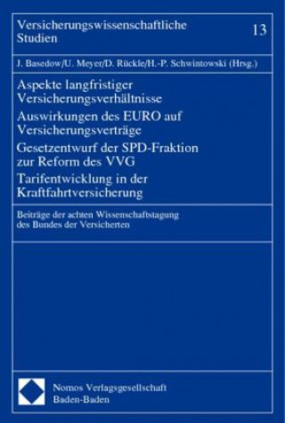 Carte Aspekte langfristiger Versicherungsverhältnisse. Auswirkungen des EURO auf Versicherungsverträge. Gesetzentwurf der SPD-Fraktion zur Reform des VVG; T Jürgen Basedow