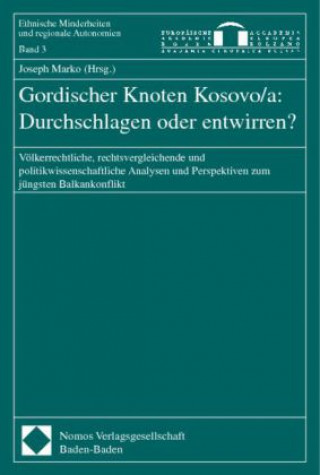 Könyv Gordischer Knoten Kosovo/a: Durchschlagen oder entwirren? Joseph Marko