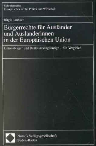 Книга Bürgerrechte für Ausländer und Ausländerinnen in der Europäischen Union Birgit Laubach